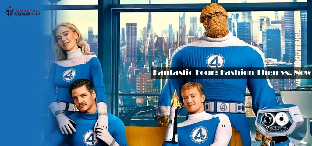 Fantastic Four Fashion Then vs Now