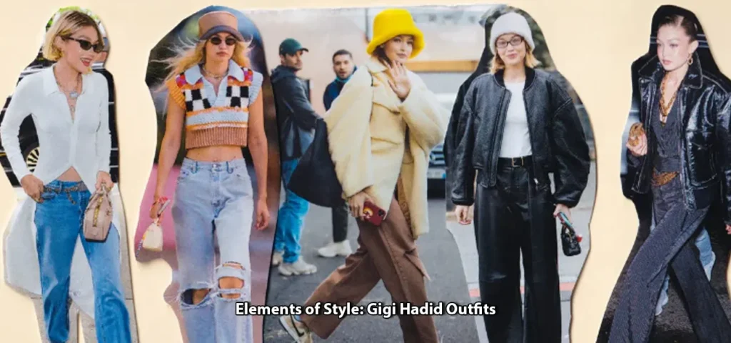 Elements of Style Gigi Hadid Outfits