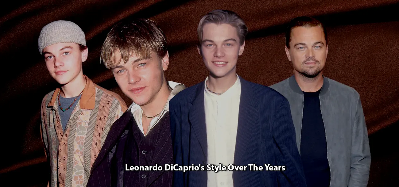 Leonardo DiCaprio's Style Over The Years